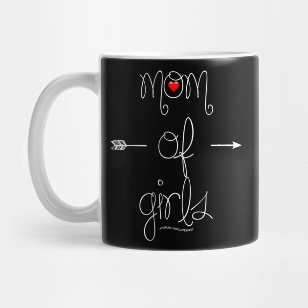 Mom Of Girls Mothers Day Novelty Gift by Airbrush World